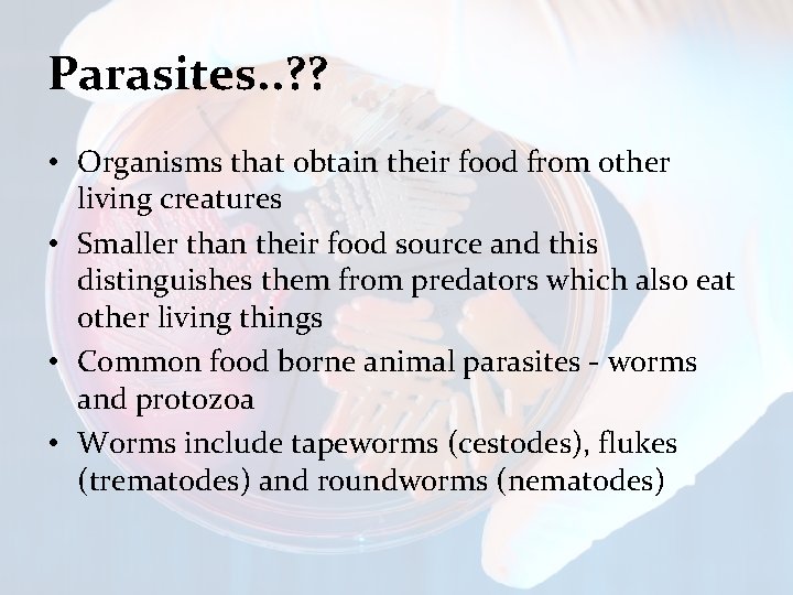 Parasites. . ? ? • Organisms that obtain their food from other living creatures
