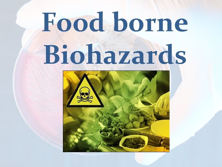 Food borne Biohazards 