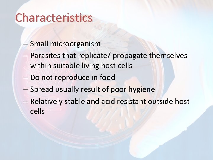 Characteristics – Small microorganism – Parasites that replicate/ propagate themselves within suitable living host