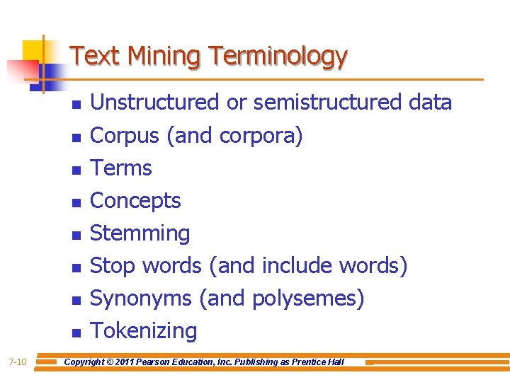 Text Mining Terminology n n n n 7 -10 Unstructured or semistructured data Corpus