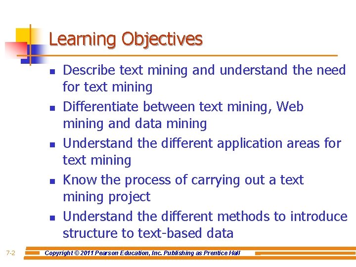 Learning Objectives n n n 7 -2 Describe text mining and understand the need