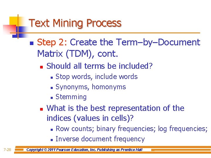 Text Mining Process n Step 2: Create the Term–by–Document Matrix (TDM), cont. n Should