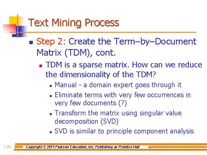 Text Mining Process n Step 2: Create the Term–by–Document Matrix (TDM), cont. n TDM