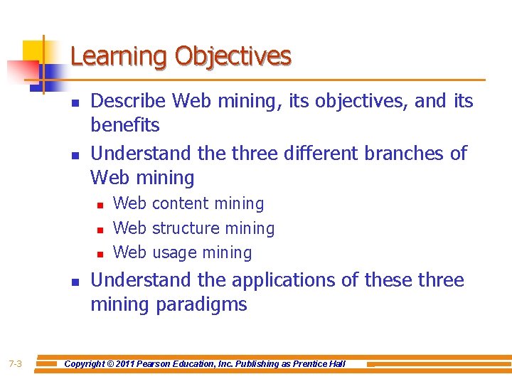 Learning Objectives n n Describe Web mining, its objectives, and its benefits Understand the