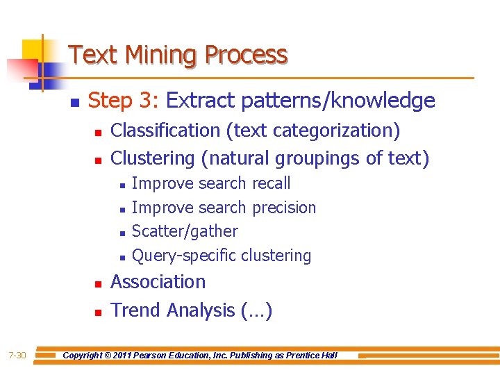 Text Mining Process n Step 3: Extract patterns/knowledge n n Classification (text categorization) Clustering