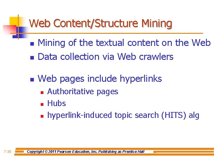 Web Content/Structure Mining n Mining of the textual content on the Web Data collection