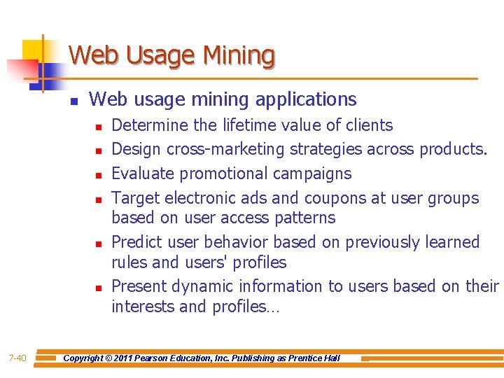 Web Usage Mining n Web usage mining applications n n n 7 -40 Determine