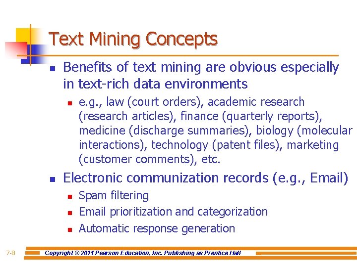 Text Mining Concepts n Benefits of text mining are obvious especially in text-rich data