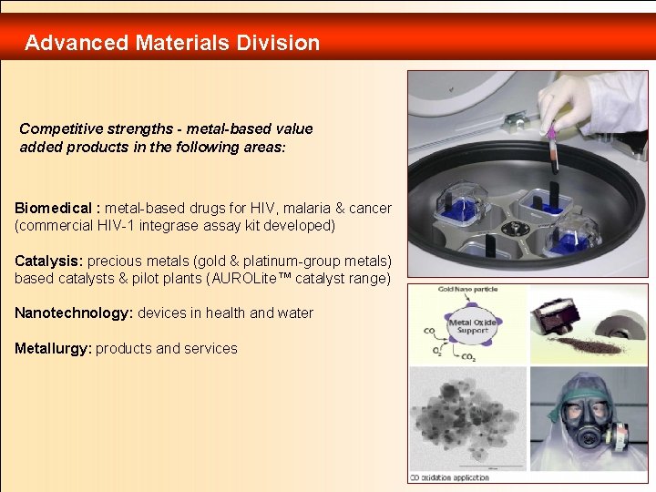 Advanced Materials Division Competitive strengths - metal-based value added products in the following areas: