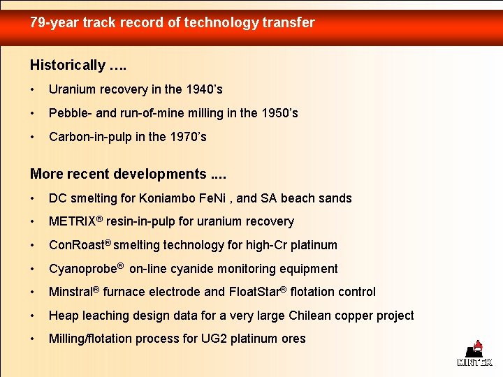 79 -year track record of technology transfer Historically …. • Uranium recovery in the