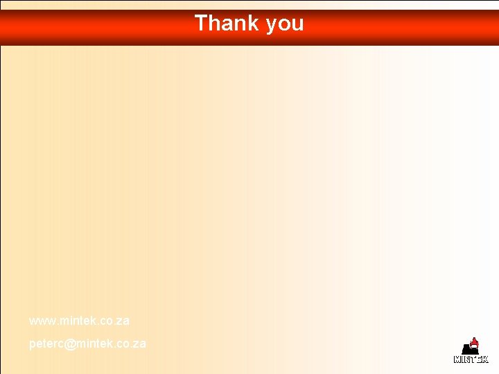 Thank you www. mintek. co. za peterc@mintek. co. za 