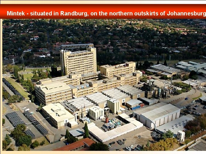Mintek - situated in Randburg, on the northern outskirts of Johannesburg 