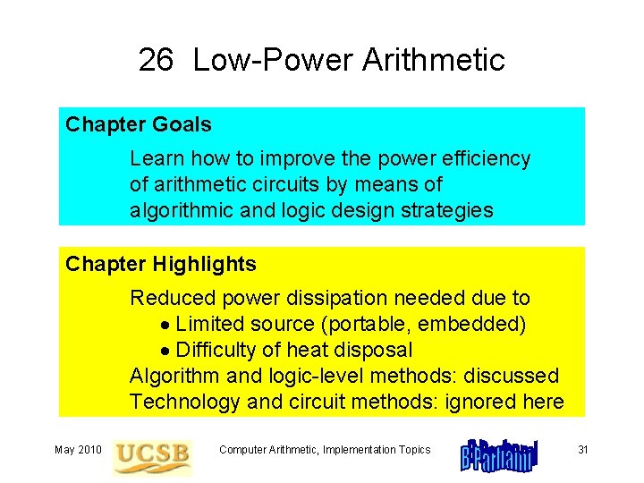 26 Low-Power Arithmetic Chapter Goals Learn how to improve the power efficiency of arithmetic