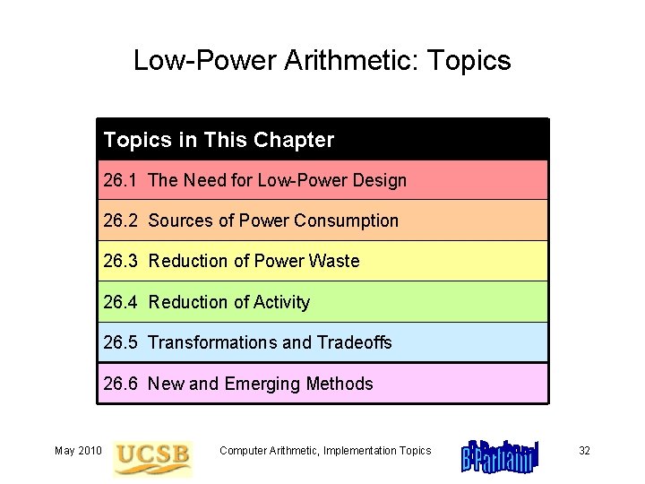 Low-Power Arithmetic: Topics in This Chapter 26. 1 The Need for Low-Power Design 26.