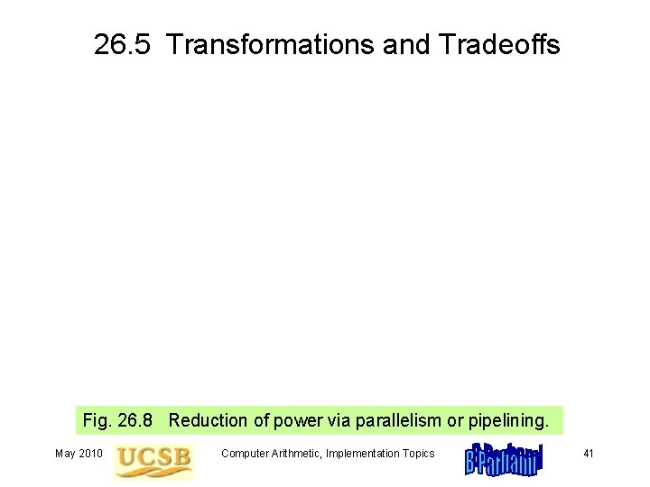 26. 5 Transformations and Tradeoffs Fig. 26. 8 Reduction of power via parallelism or