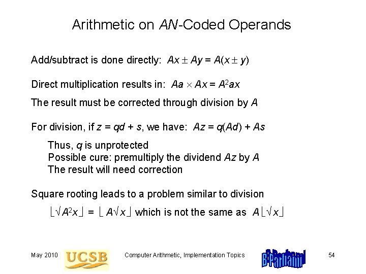 Arithmetic on AN-Coded Operands Add/subtract is done directly: Ax Ay = A(x y) Direct