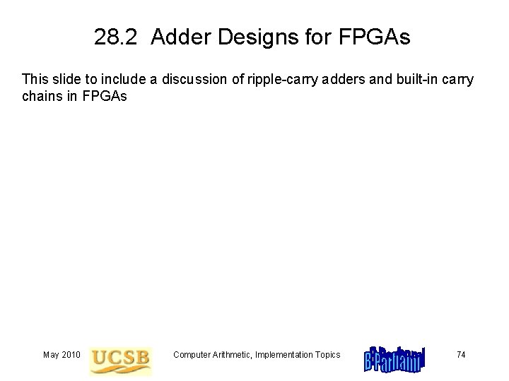 28. 2 Adder Designs for FPGAs This slide to include a discussion of ripple-carry