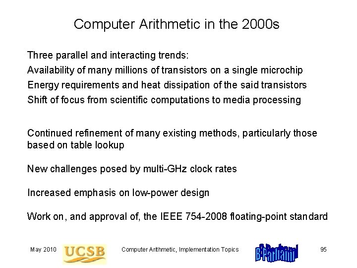 Computer Arithmetic in the 2000 s Three parallel and interacting trends: Availability of many