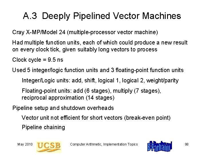 A. 3 Deeply Pipelined Vector Machines Cray X-MP/Model 24 (multiple-processor vector machine) Had multiple