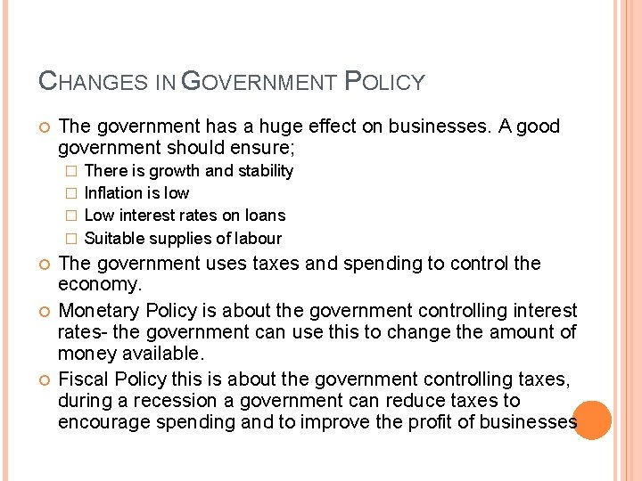 CHANGES IN GOVERNMENT POLICY The government has a huge effect on businesses. A good