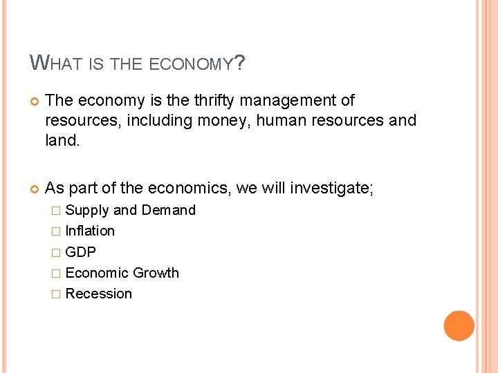 WHAT IS THE ECONOMY? The economy is the thrifty management of resources, including money,