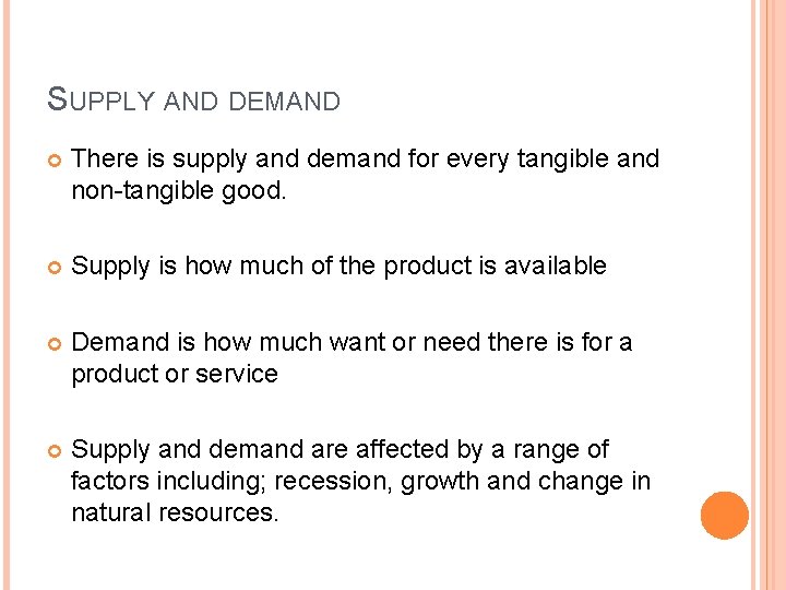 SUPPLY AND DEMAND There is supply and demand for every tangible and non-tangible good.
