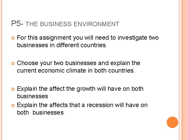 P 5 - THE BUSINESS ENVIRONMENT For this assignment you will need to investigate