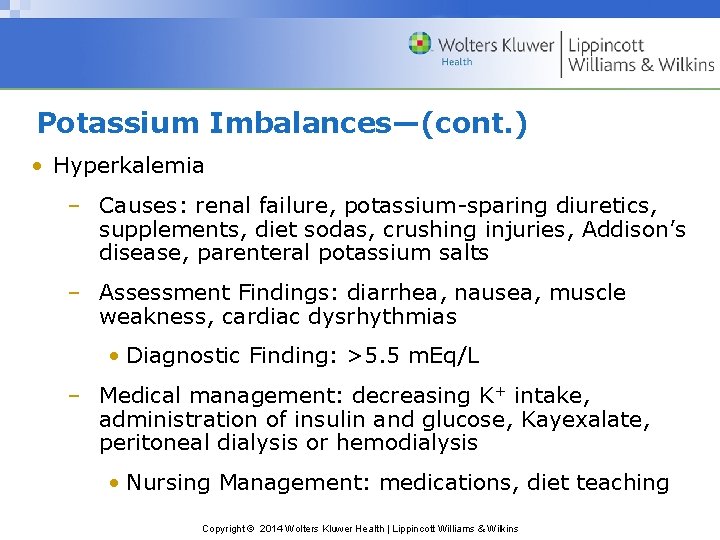 Potassium Imbalances—(cont. ) • Hyperkalemia – Causes: renal failure, potassium-sparing diuretics, supplements, diet sodas,