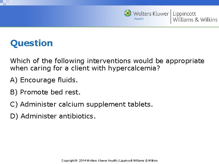 Question Which of the following interventions would be appropriate when caring for a client