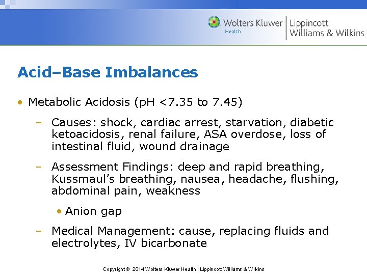 Acid–Base Imbalances • Metabolic Acidosis (p. H <7. 35 to 7. 45) – Causes: