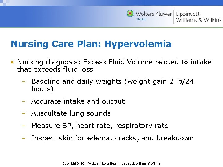 Nursing Care Plan: Hypervolemia • Nursing diagnosis: Excess Fluid Volume related to intake that