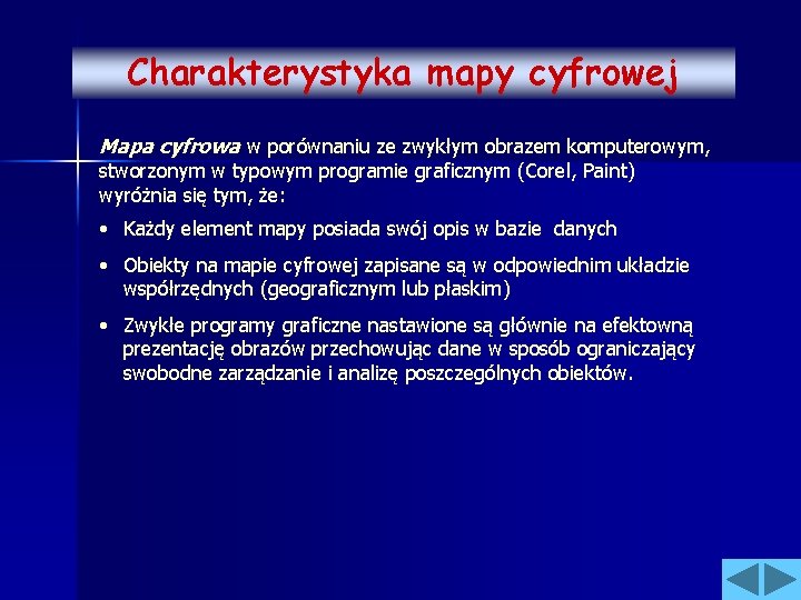 Charakterystyka mapy cyfrowej Mapa cyfrowa w porównaniu ze zwykłym obrazem komputerowym, stworzonym w typowym