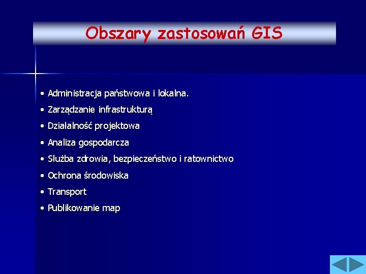 Obszary zastosowań GIS • Administracja państwowa i lokalna. • Zarządzanie infrastrukturą • Działalność projektowa