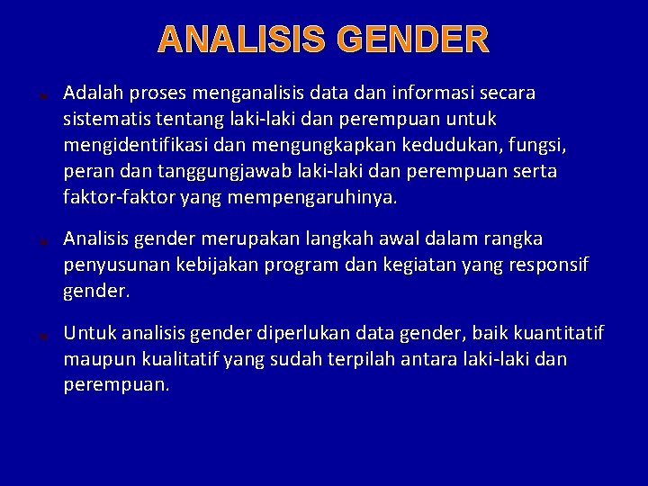ANALISIS GENDER Adalah proses menganalisis data dan informasi secara sistematis tentang laki-laki dan perempuan