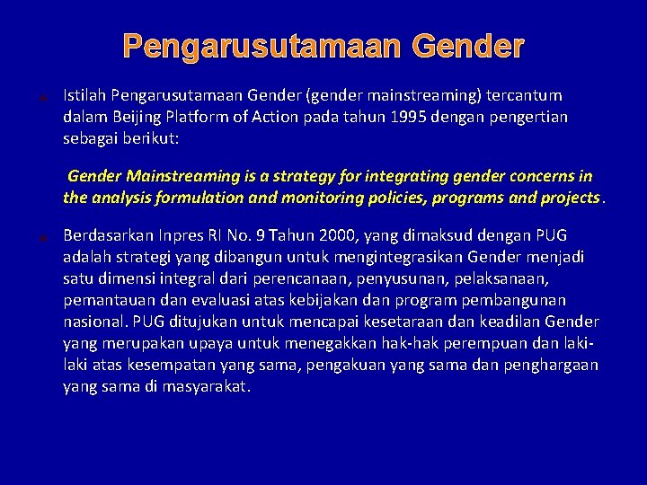 Pengarusutamaan Gender Istilah Pengarusutamaan Gender (gender mainstreaming) tercantum dalam Beijing Platform of Action pada