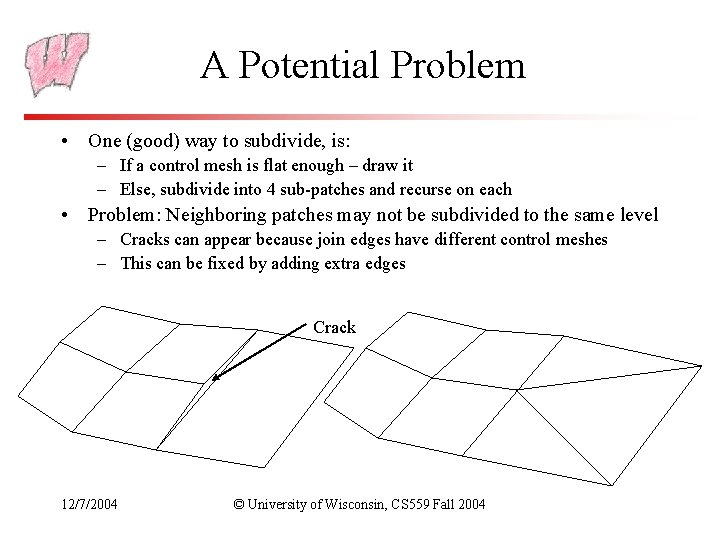 A Potential Problem • One (good) way to subdivide, is: – If a control