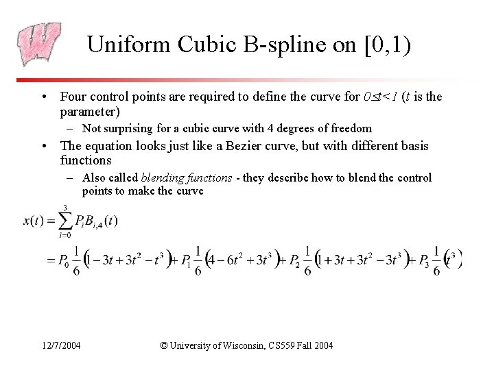 Uniform Cubic B-spline on [0, 1) • Four control points are required to define