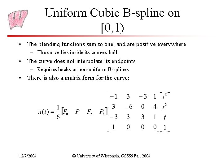 Uniform Cubic B-spline on [0, 1) • The blending functions sum to one, and
