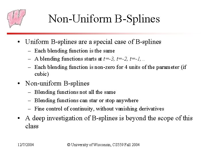 Non-Uniform B-Splines • Uniform B-splines are a special case of B-splines – Each blending