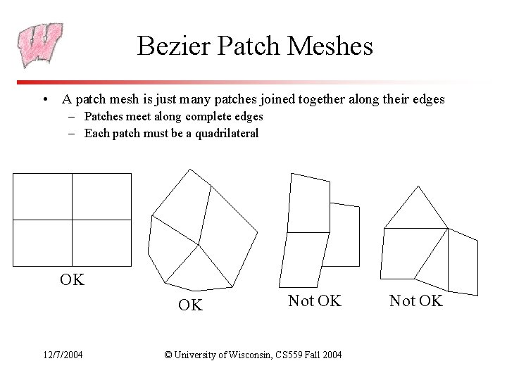 Bezier Patch Meshes • A patch mesh is just many patches joined together along