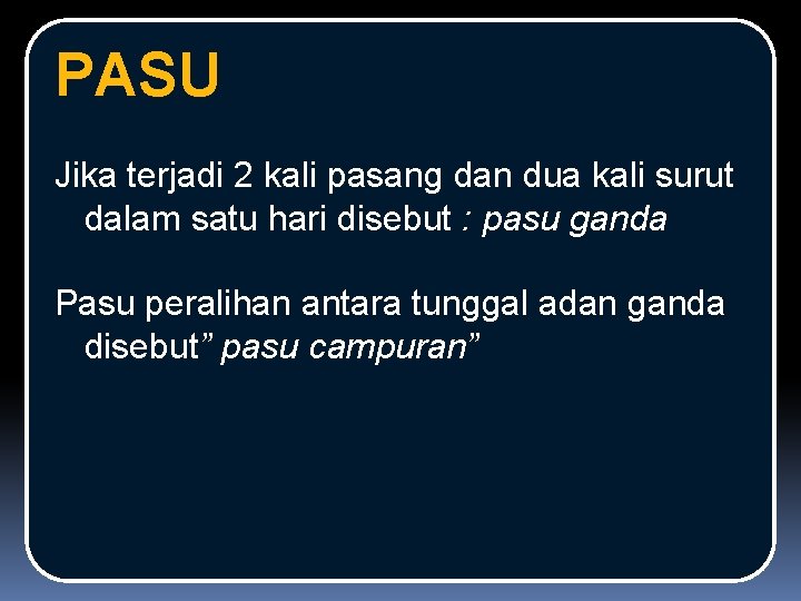 PASU Jika terjadi 2 kali pasang dan dua kali surut dalam satu hari disebut