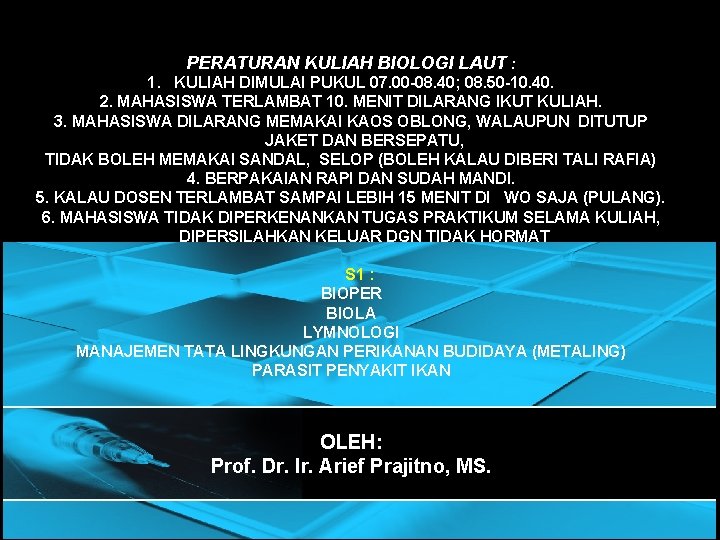 PERATURAN KULIAH BIOLOGI LAUT : 1. KULIAH DIMULAI PUKUL 07. 00 -08. 40; 08.