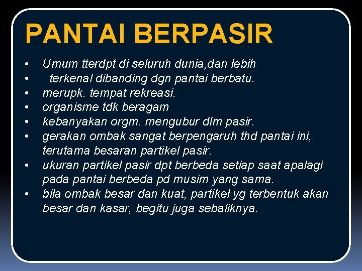 PANTAI BERPASIR • • Umum tterdpt di seluruh dunia, dan lebih terkenal dibanding dgn