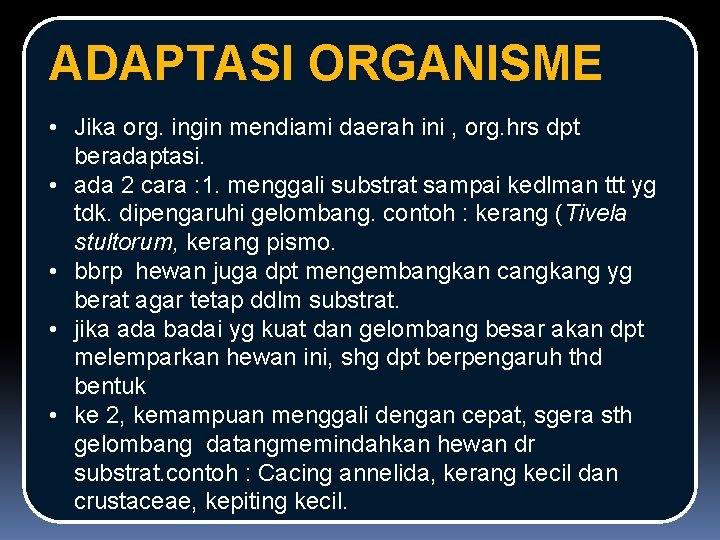 ADAPTASI ORGANISME • Jika org. ingin mendiami daerah ini , org. hrs dpt beradaptasi.