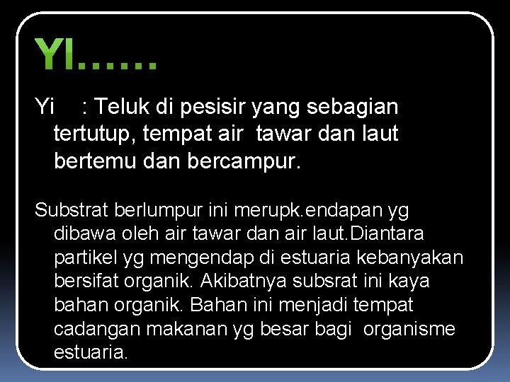 Yi : Teluk di pesisir yang sebagian tertutup, tempat air tawar dan laut bertemu