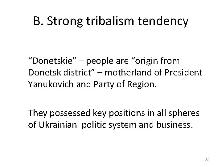 B. Strong tribalism tendency “Donetskie” – people are “origin from Donetsk district” – motherland