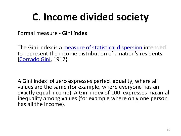 C. Income divided society Formal measure - Gini index The Gini index is a
