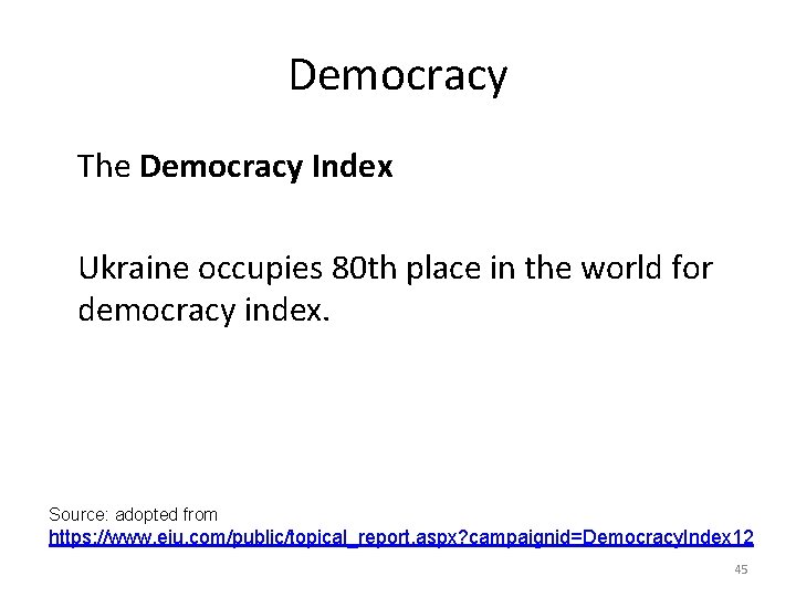 Democracy The Democracy Index Ukraine occupies 80 th place in the world for democracy