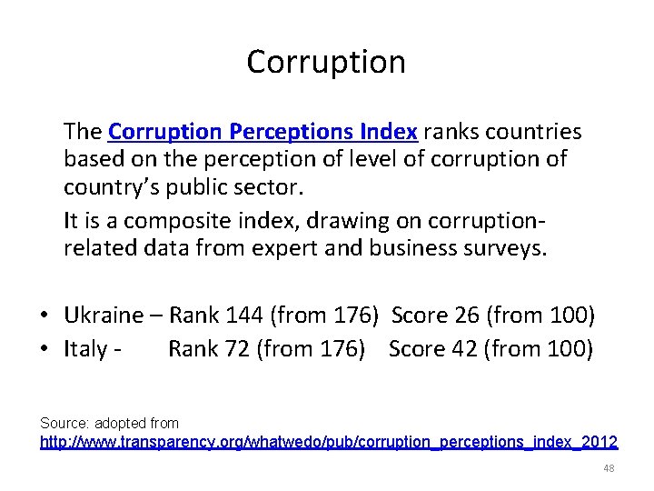 Corruption The Corruption Perceptions Index ranks countries based on the perception of level of