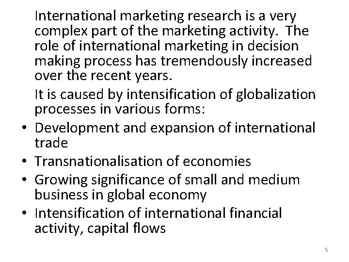  • • International marketing research is a very complex part of the marketing